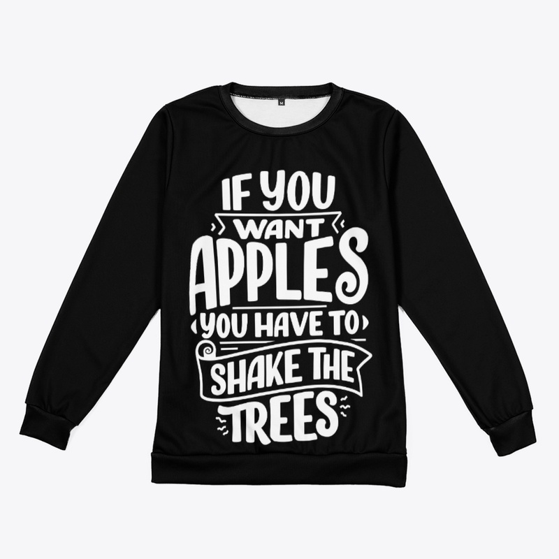 IfYouWantApplesYouHaveToShakeTheTree