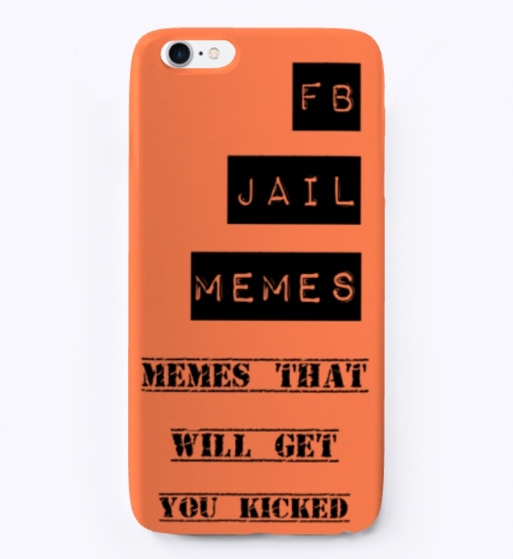 FB JAIL MEMES PHONE CASE