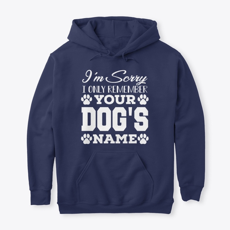 I only remember your dog's name!