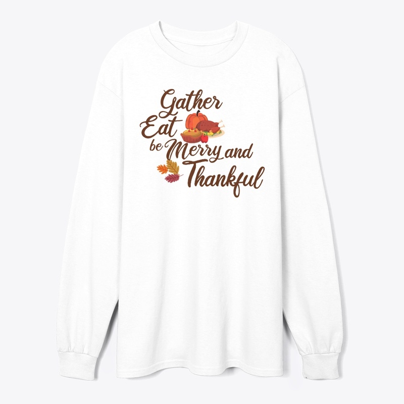 Gather, Eat, Be Merry and Thankful