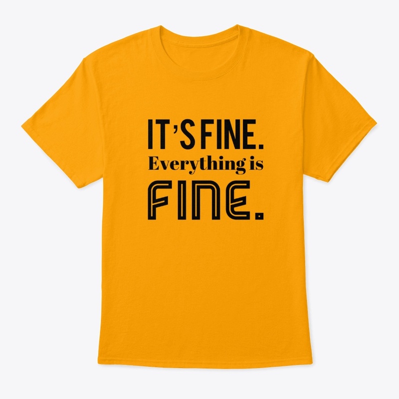It's Fine. Everything is Fine.