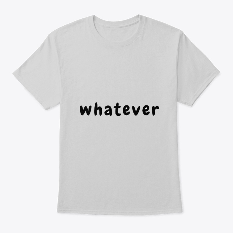 Whatever – Casual Lifestyle Streetwear T