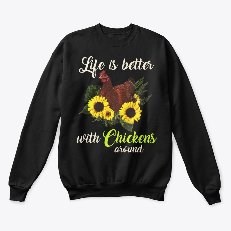 Life Is Better With Chickens Around