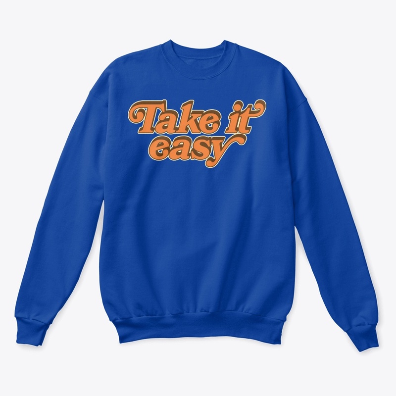 Take it easy