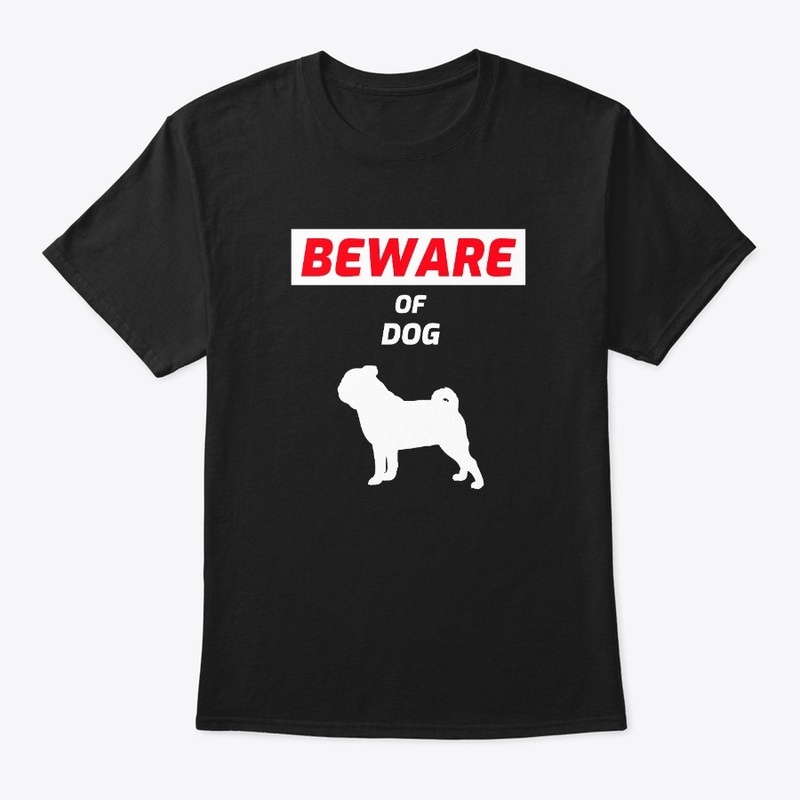 Beware Of Pug Funny Cute Pet Meme