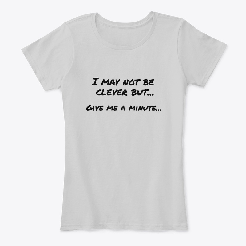 I may not be clever shirt
