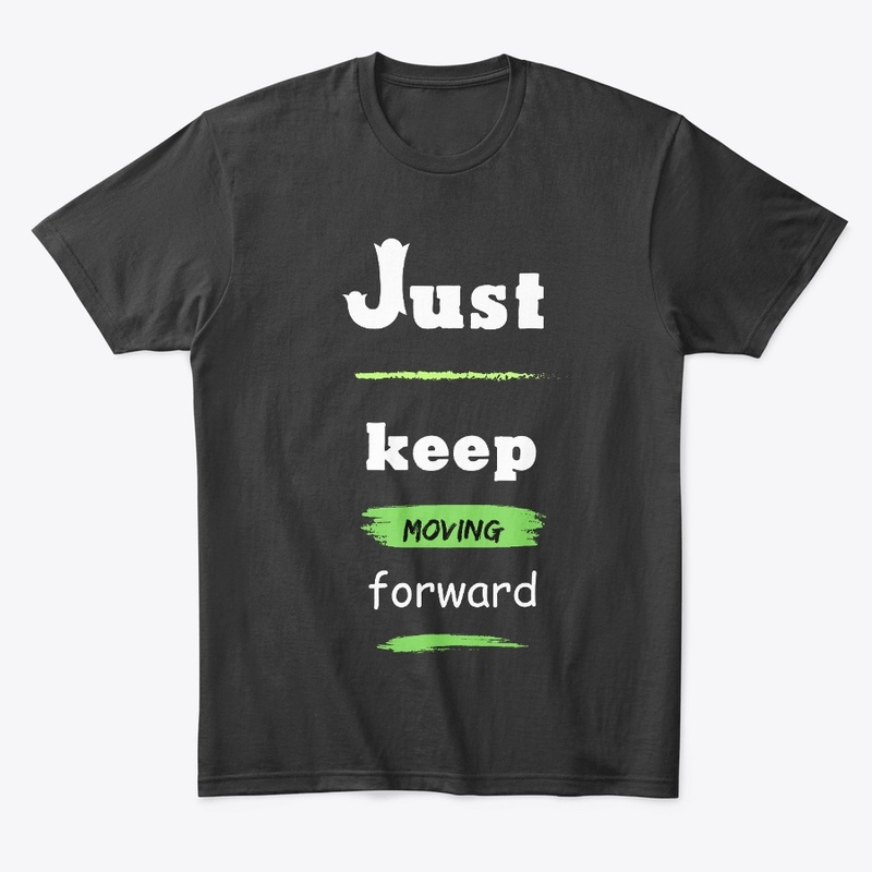 Just keep Moving Forward