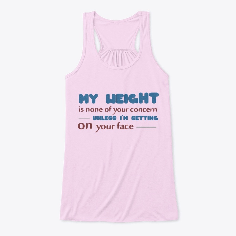 my weight is none of your concern