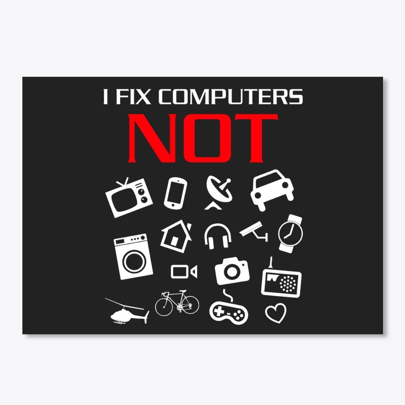 I fix computers not everything else