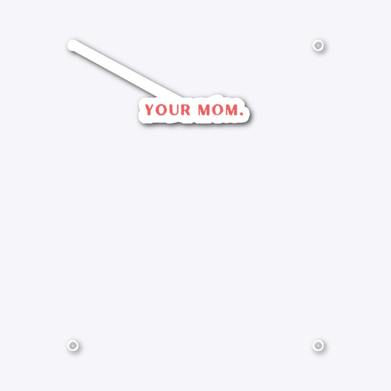 Your Mom