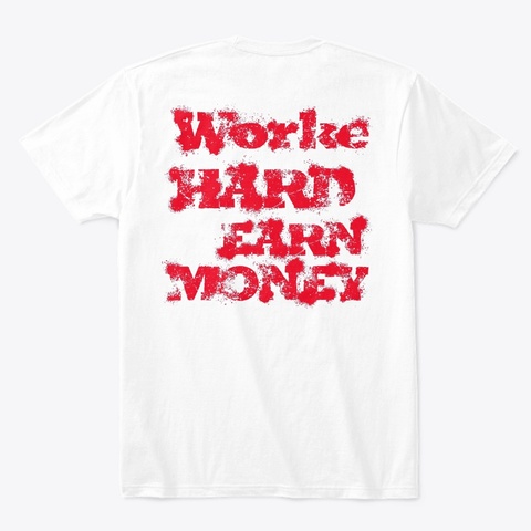 Make Your Money White T-Shirt Back