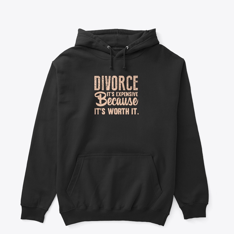 Divorce its expensive Because its worth