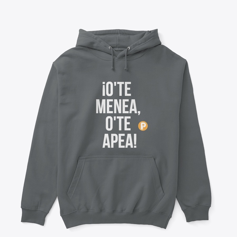 Pullover Hoodie ¡O'Te  Menea, O'Te Apea!