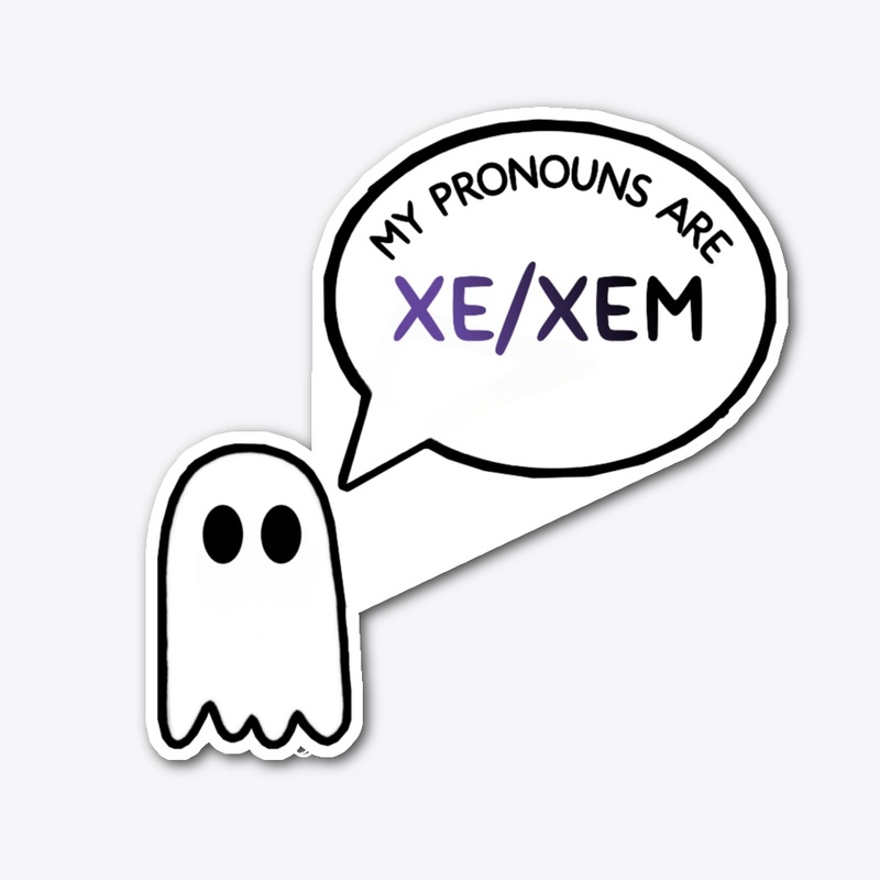 My Pronouns are XE/XEM
