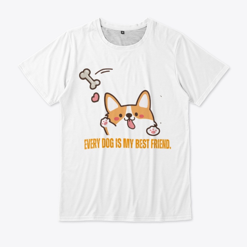 Every Dog is my best friend. Dog TShirt