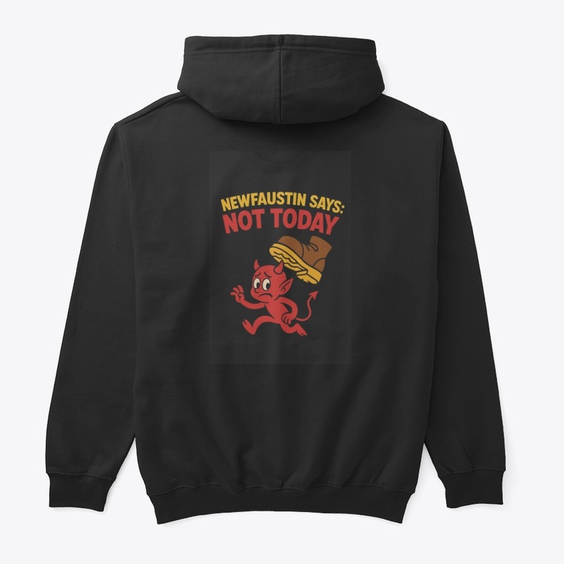 Newfaustin Says not today Satan!