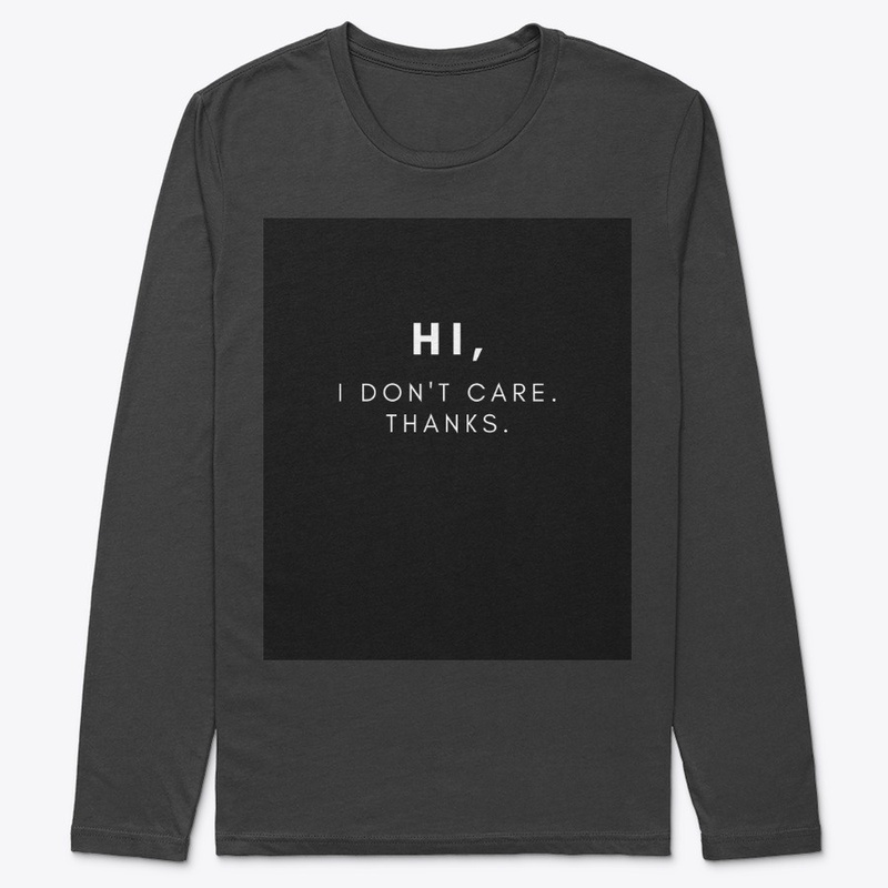 Hi, I Don't Care. Thanks.