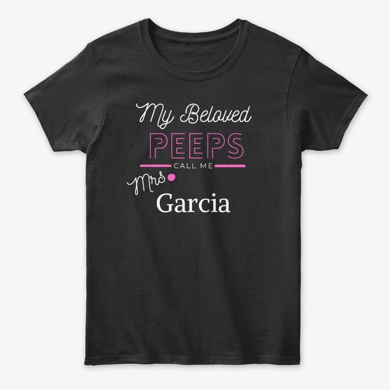 Peeps call me Mrs. Garcia