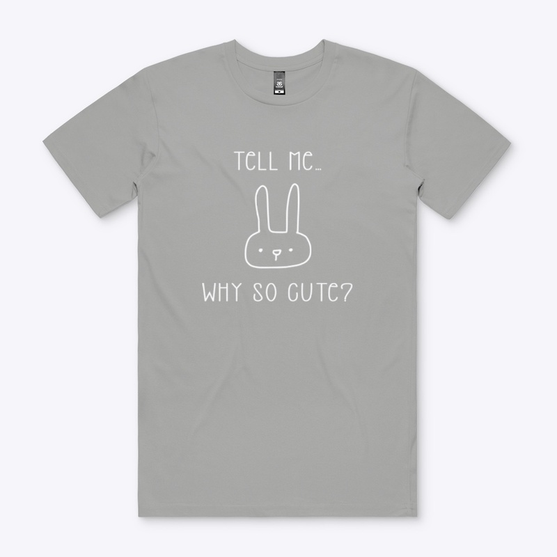 Tell Me Why So Cute T-shirt.
