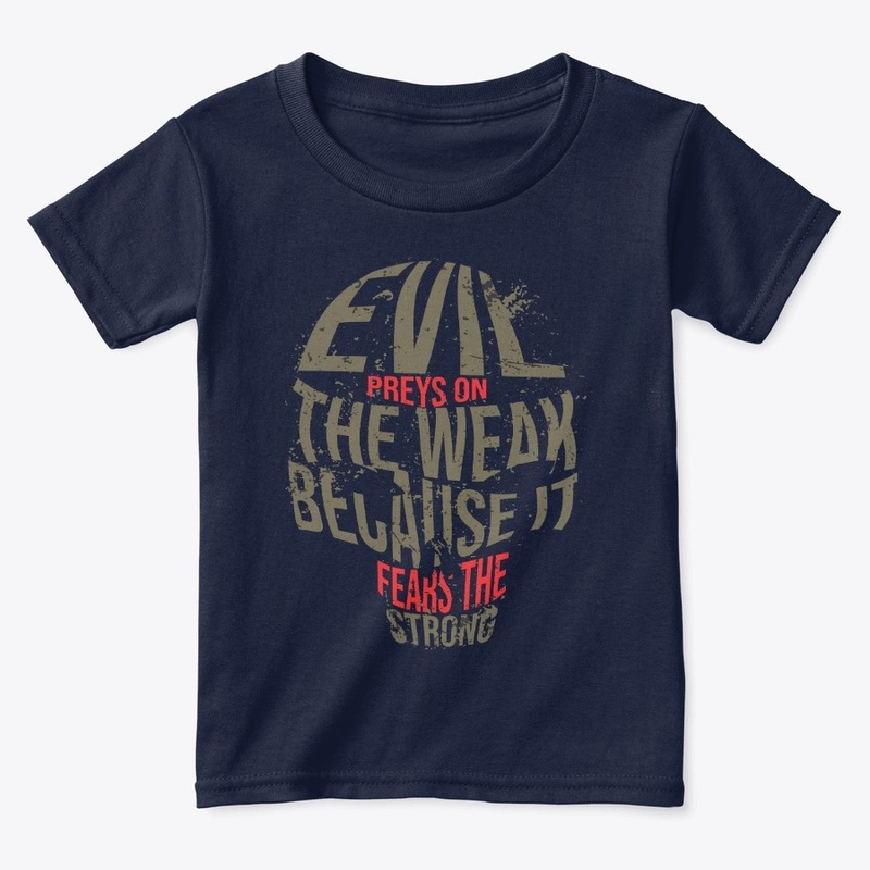 Evil prey on the weak &amp; fears strong