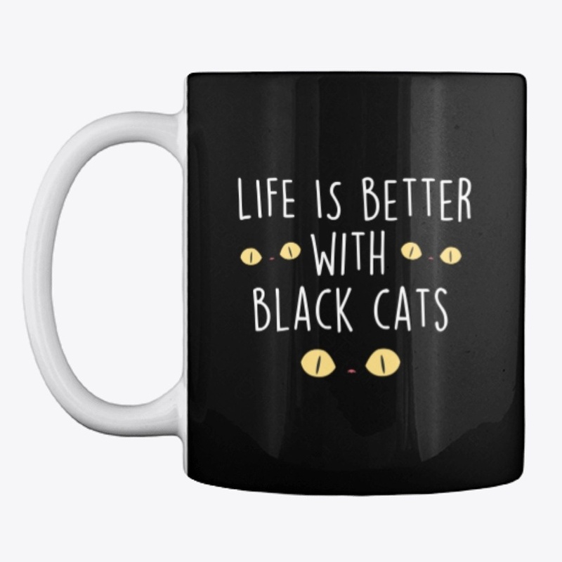 Life Is Better With Black Cats