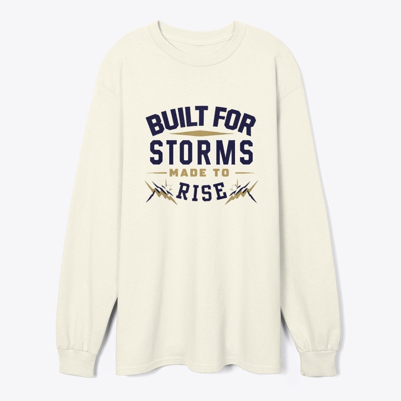 Built For Storms | Made To Rise