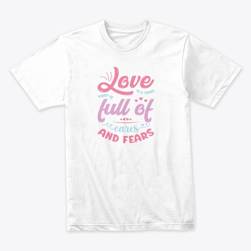 Love Is A Thing That Is Full Of Cares