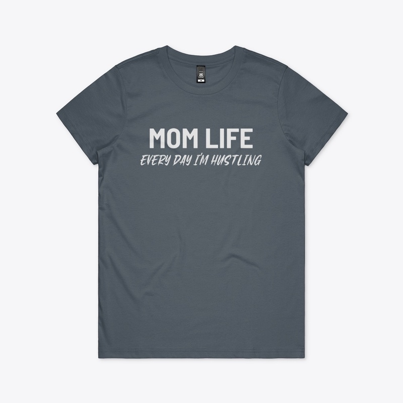 Mom Life - Every Day I'm Hustling 