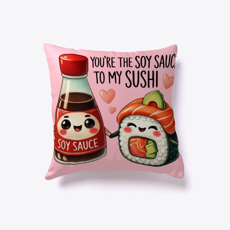 You're the Soy Sauce to My Sushi Funny ❤