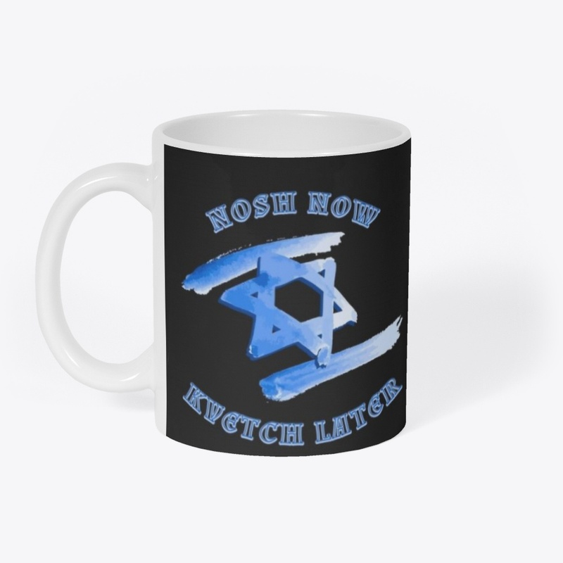 Nosh Now Kvetch Later