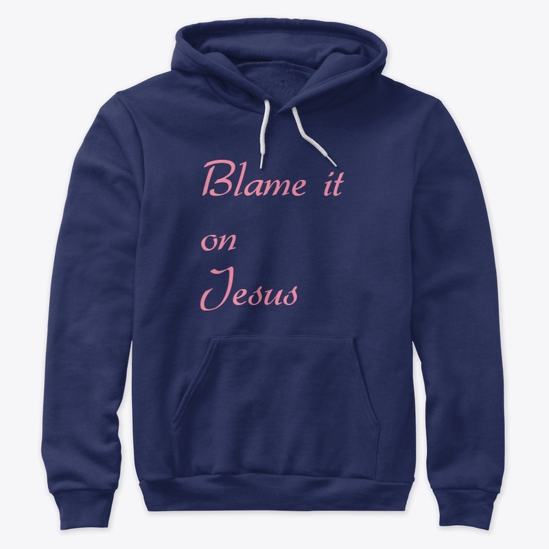 blame it on Jesus