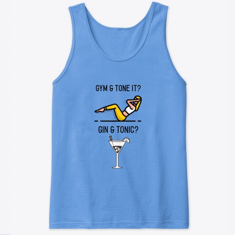Gym & Tone it or Gin & Tonic?