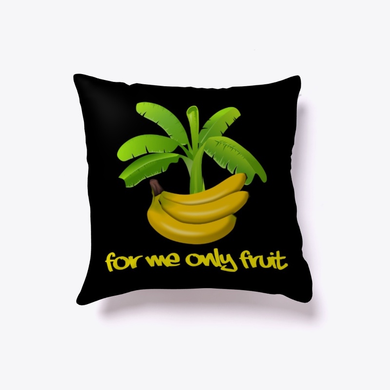 For me only fruit! Pillow Banana palm