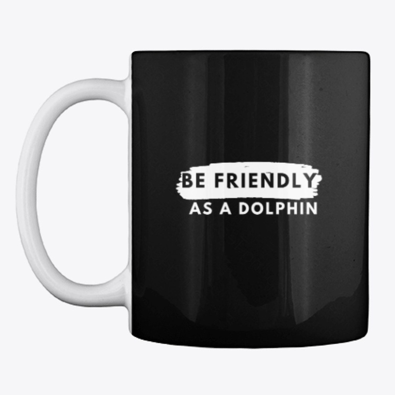 Be friendly as a dolphin