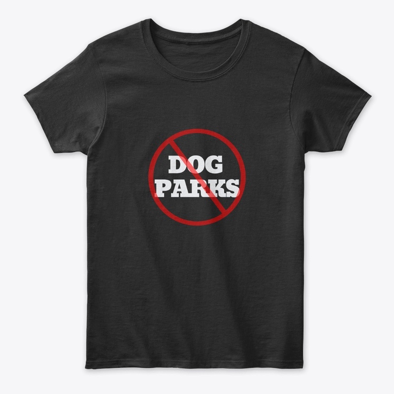 Sorry No Dog Parks for me - Tee/Hoodie