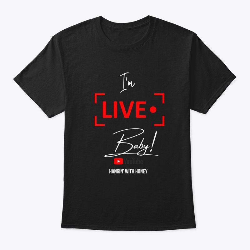 I'm LIVE Baby! YouTube MERCH