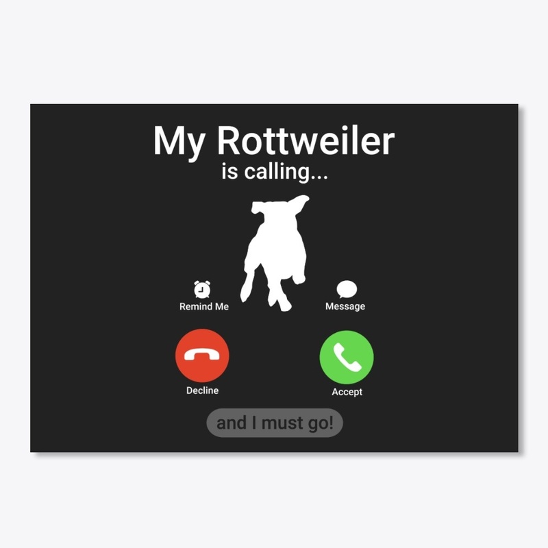 My Rottweiler is Calling and I Must Go! 