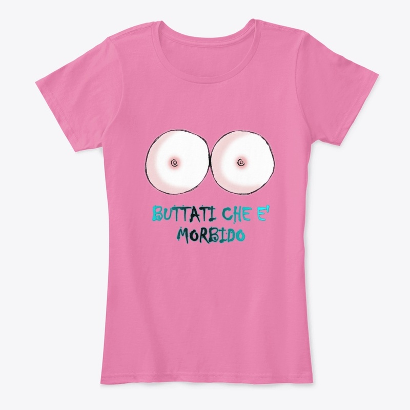 BUTTATI CHE E' MORBIDO
