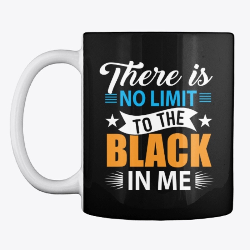 THERE IS NO LIMIT TO THE BLACK IN ME