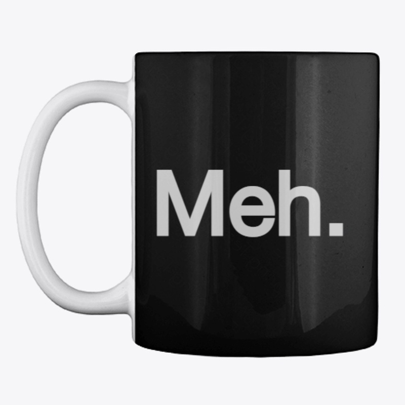 Meh mugs 