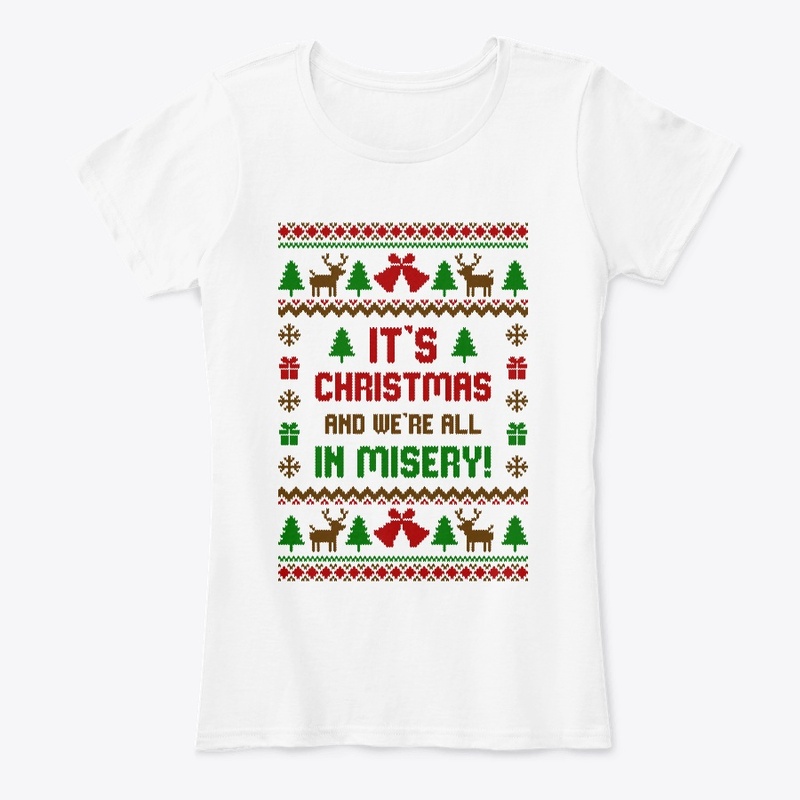 Its Christmas And Were All In Misery