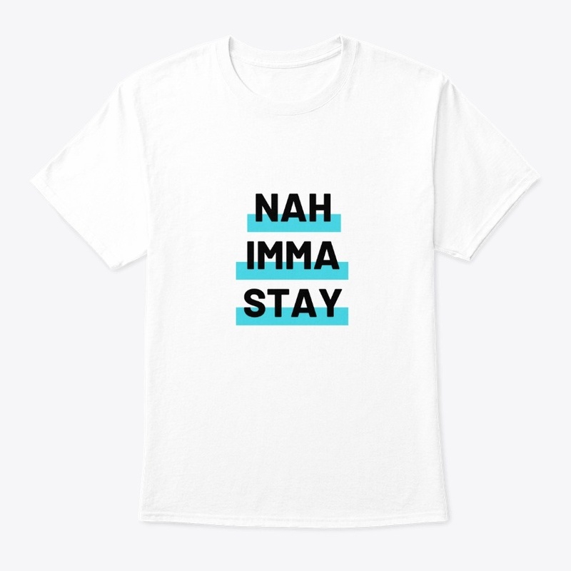 Nah Imma Stay
