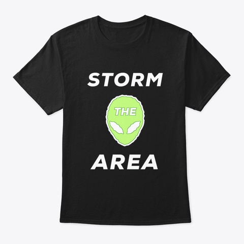 Storm The Area Alien Ufo Space Aliens Black T-Shirt Front