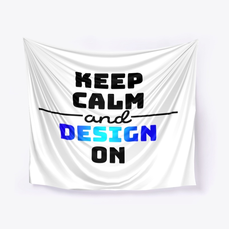 Keep Calm and Design On Series