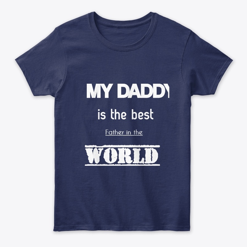 my daddy is the best father in the world