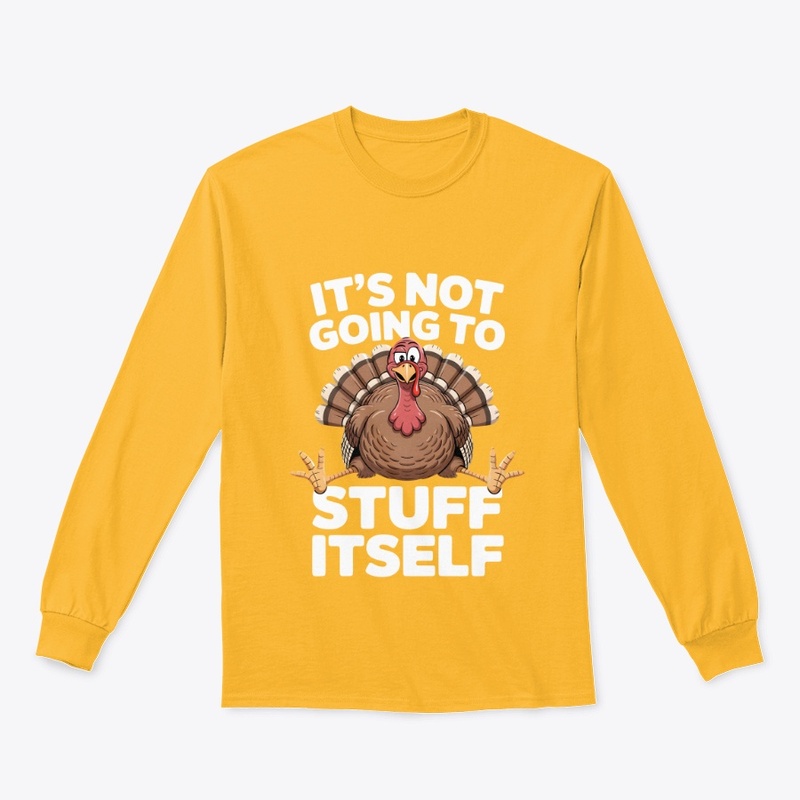 It’s Not Going To Stuff Itself