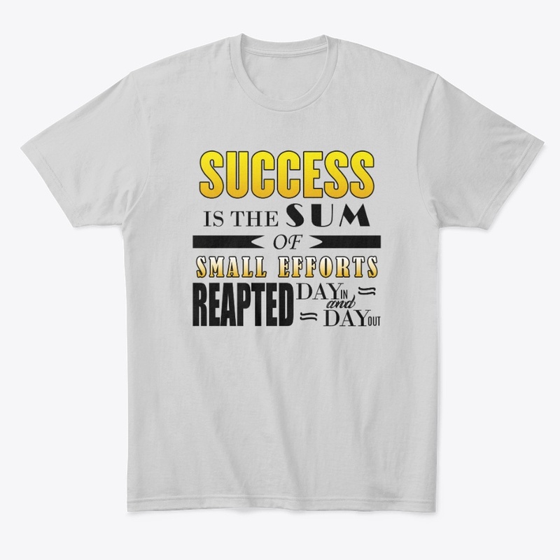 SUCCESS IS THE SUM OF SMALL EFFORTS