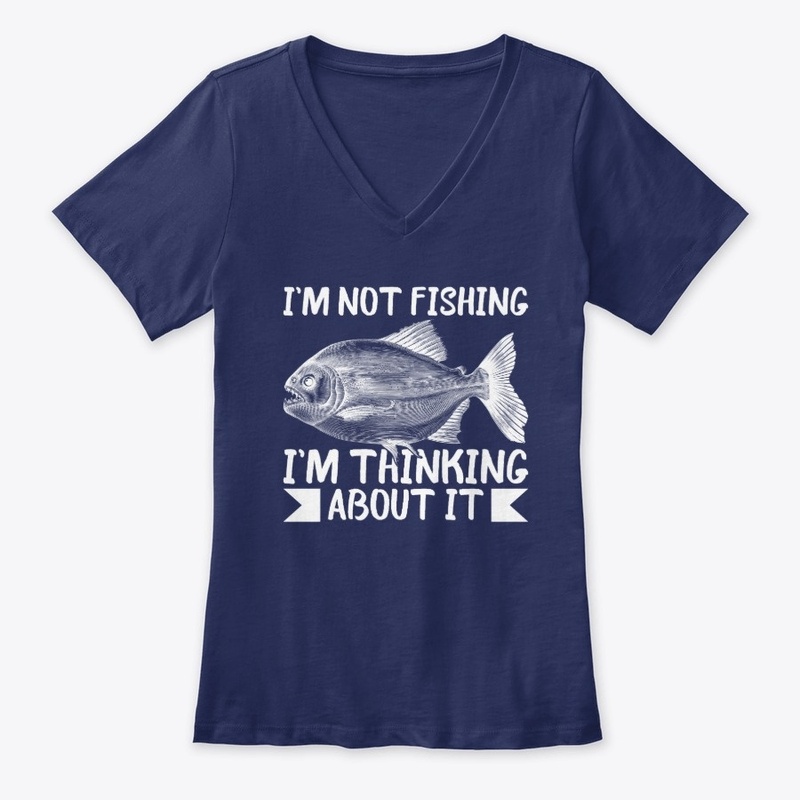 I'm Not Fishing I'm Think About It