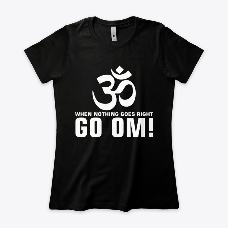 OM | when nothing goes right GO OM!