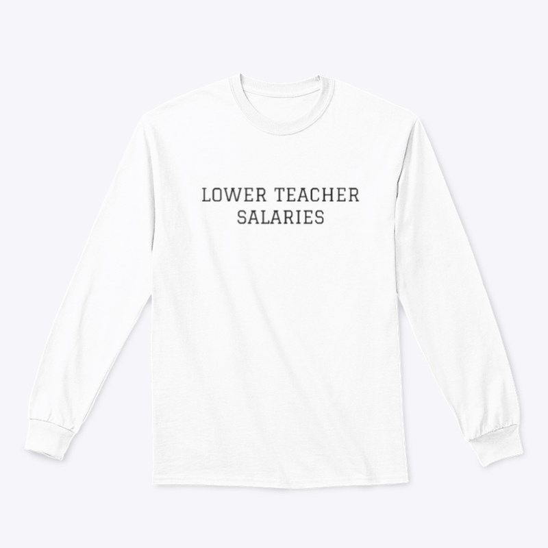 Lower teacher salaries 
